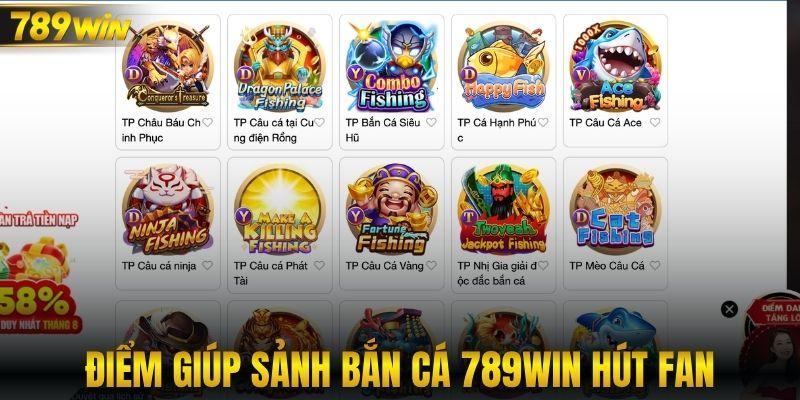 Điểm giúp sảnh bắn cá 789WIN hút fan