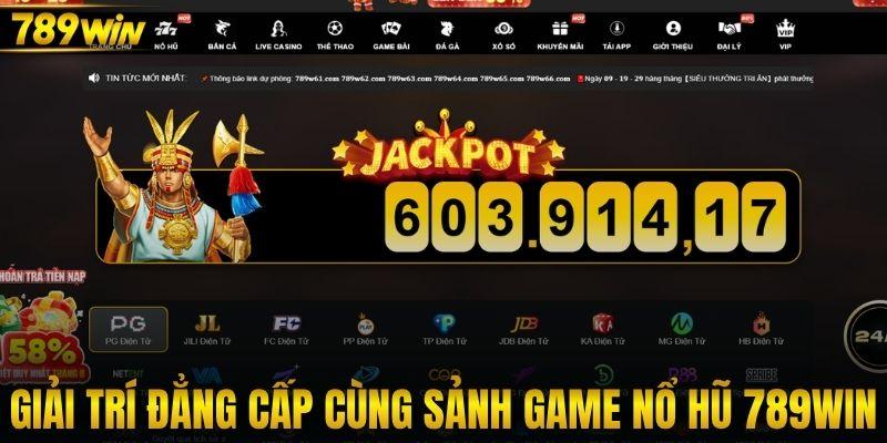 Giải trí đẳng cấp cùng sảnh game nổ hũ 789WIN 