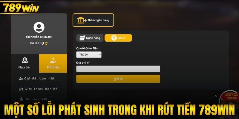 Một số lỗi phát sinh trong khi rút tiền 789WIN