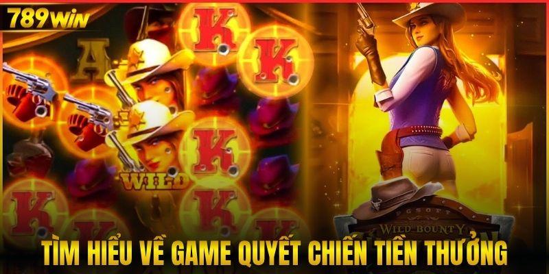 Tìm hiểu đôi nét về game quyết chiến tiền thưởng